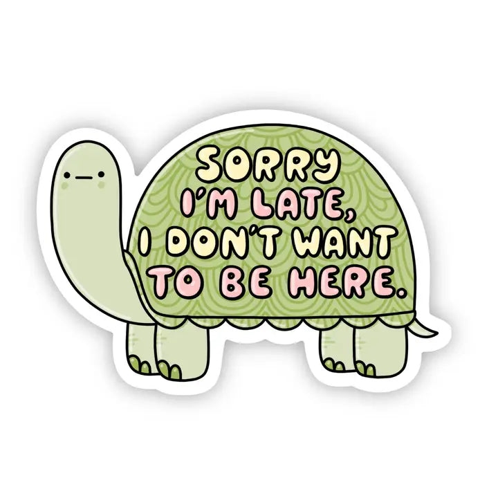 Sorry I'm Late Sticker