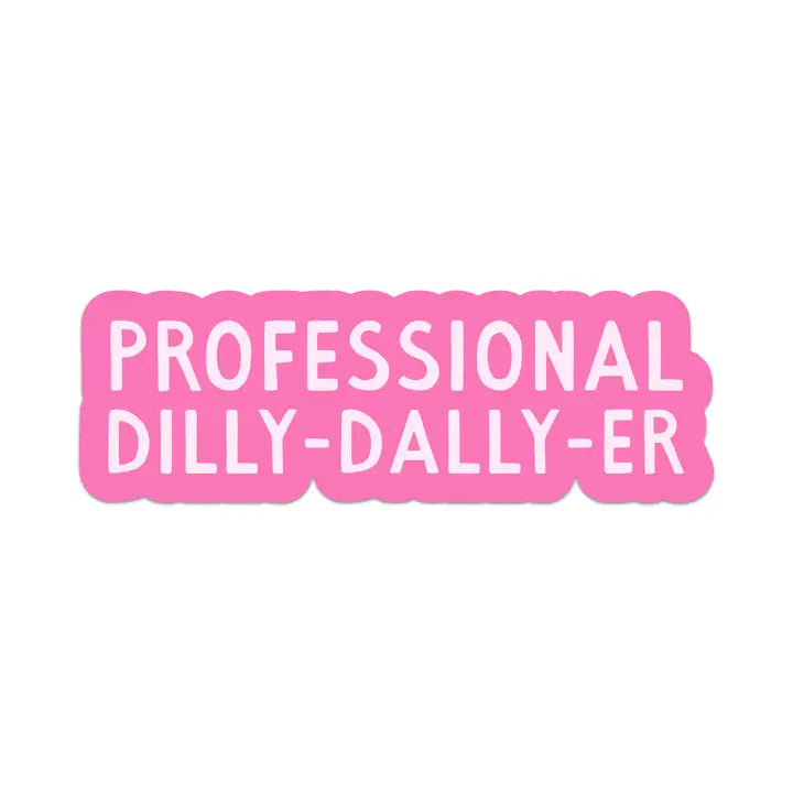 Dilly-Dally-er Vinyl Sticker