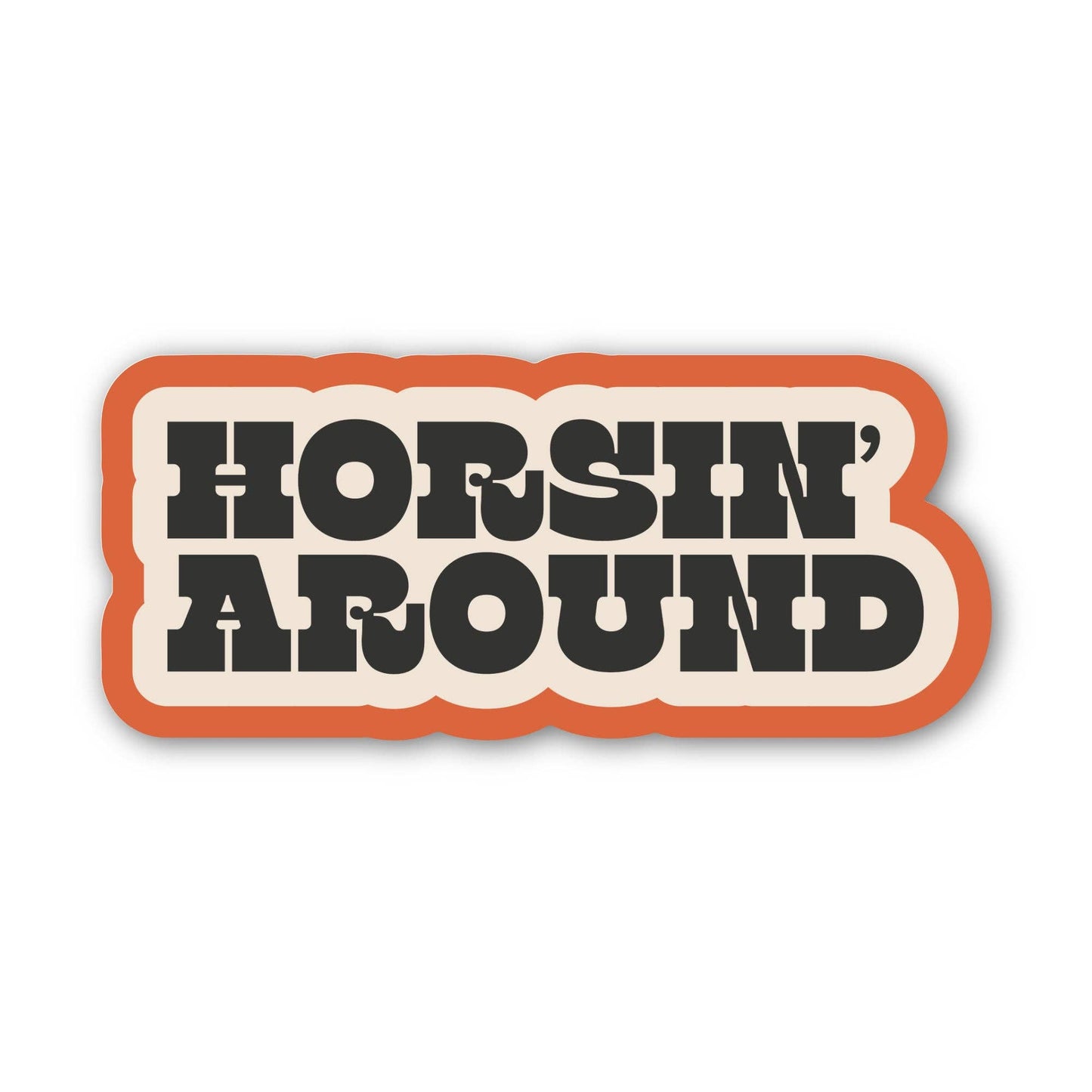 Horsin' Around Sticker