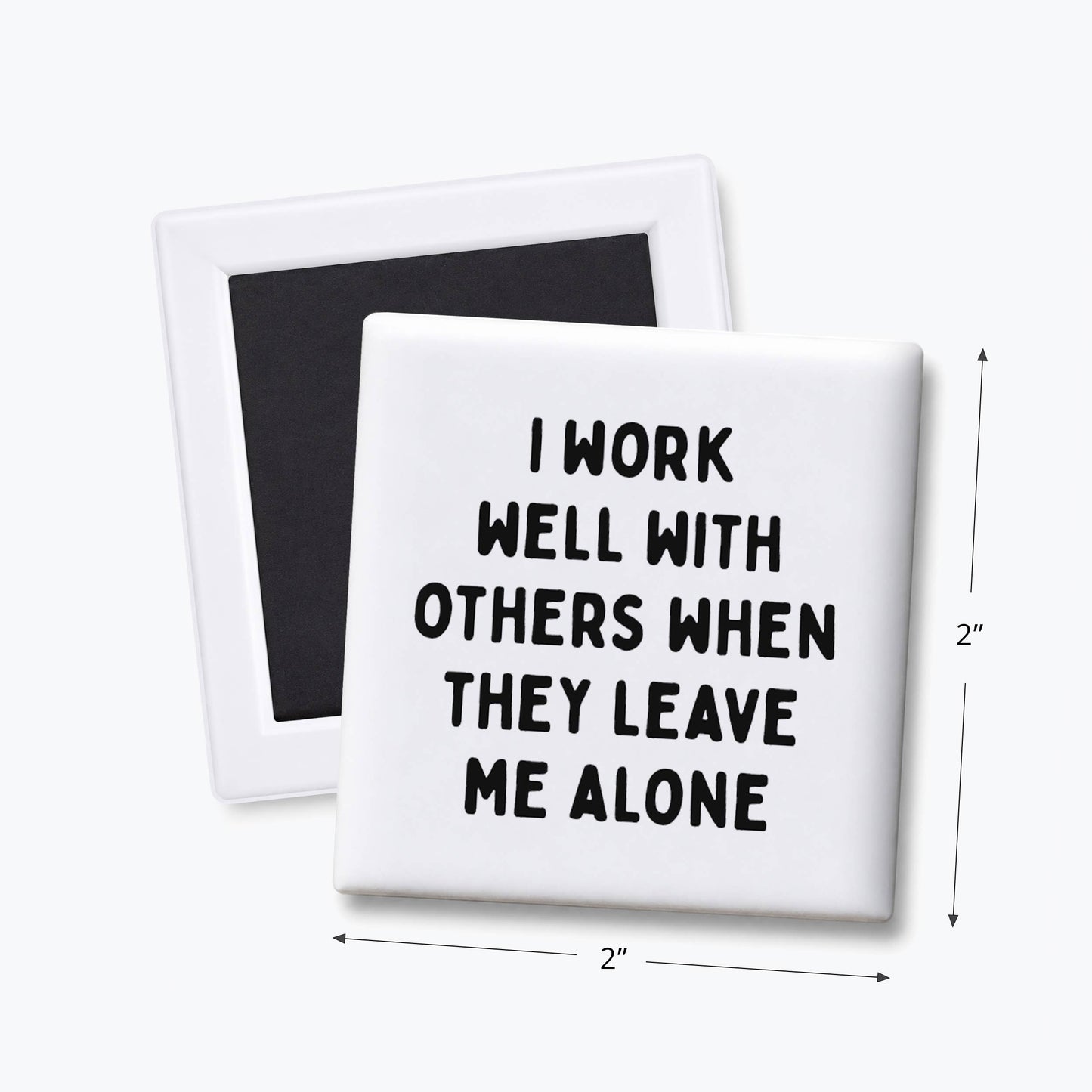 I Work Well With Others Magnet
