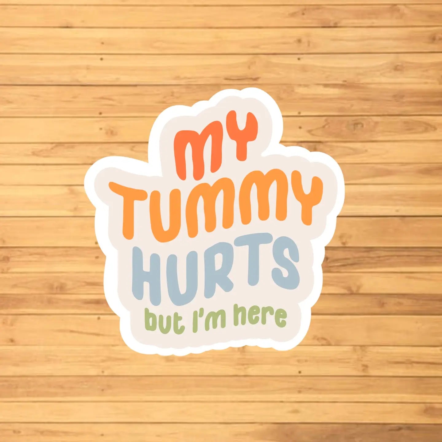 My Tummy Hurts Vinyl Sticker