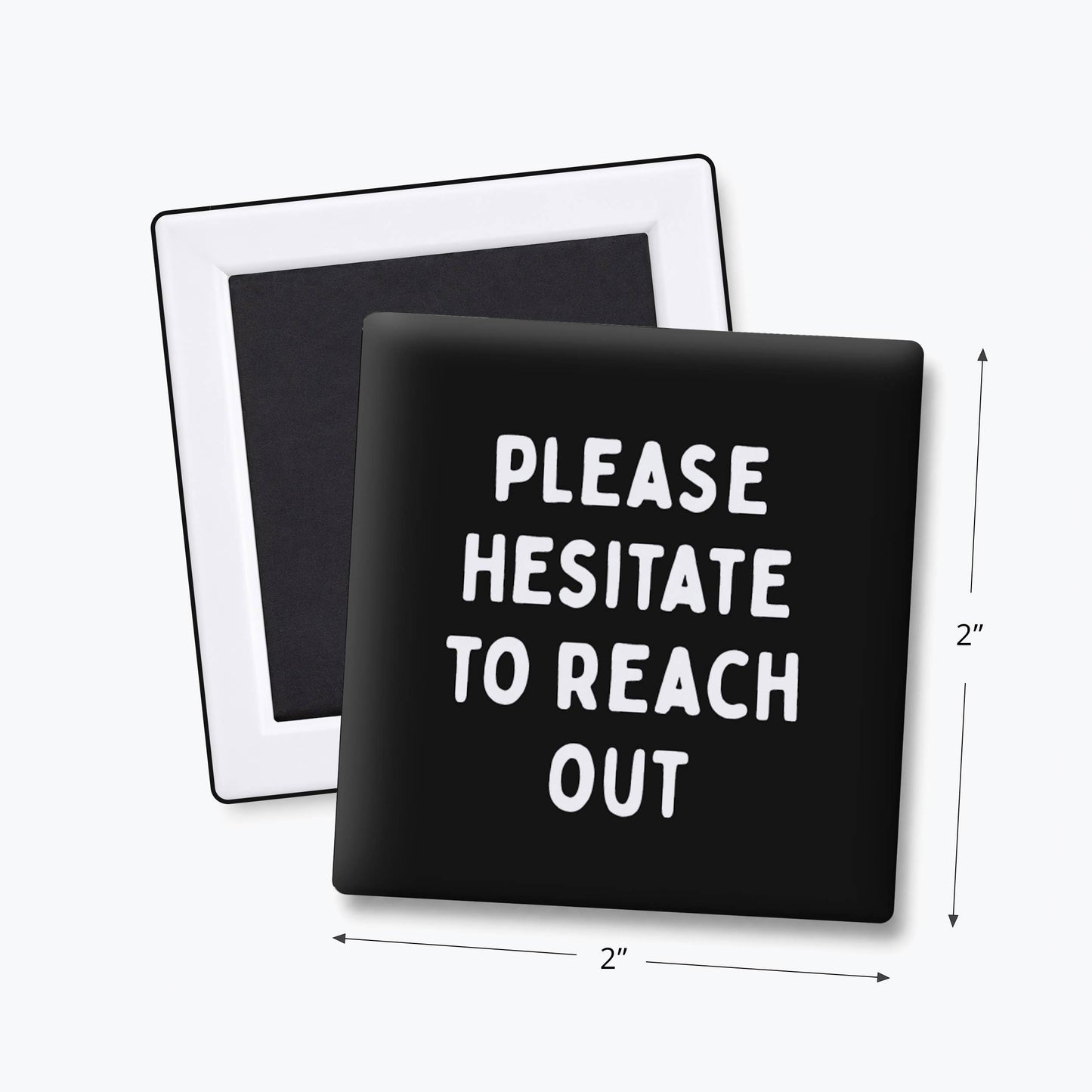 Please Hesitate to Reach Out Magnet