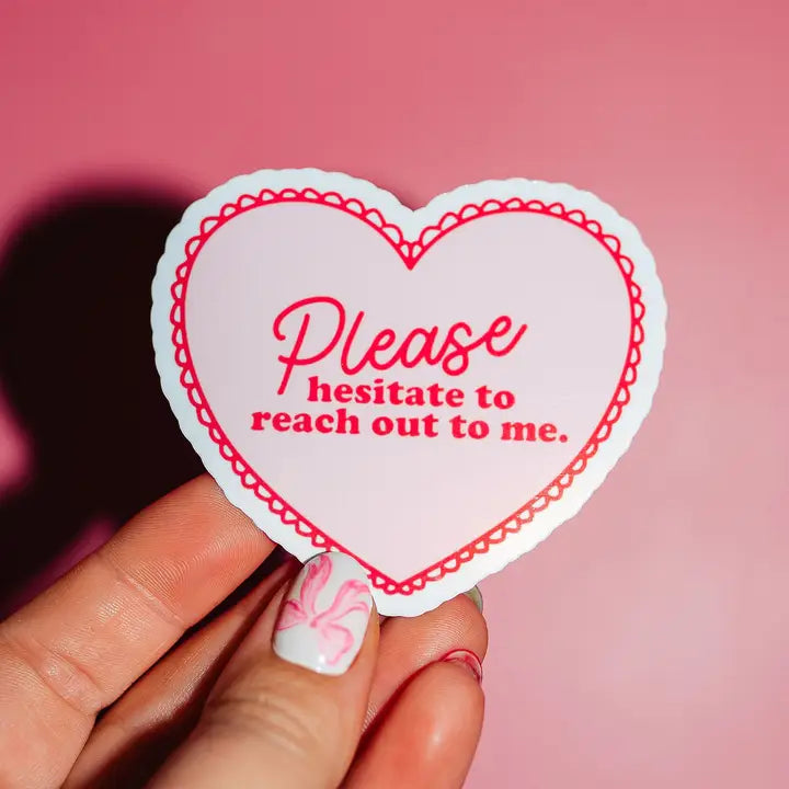 Hesitate To Reach Out Sticker