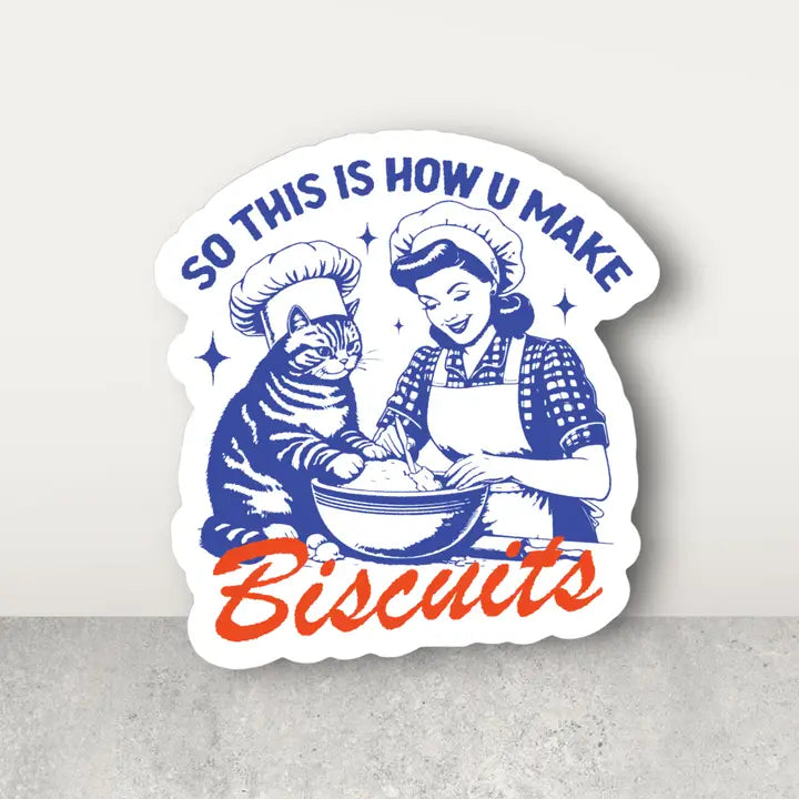 How You Make Biscuits Sticker