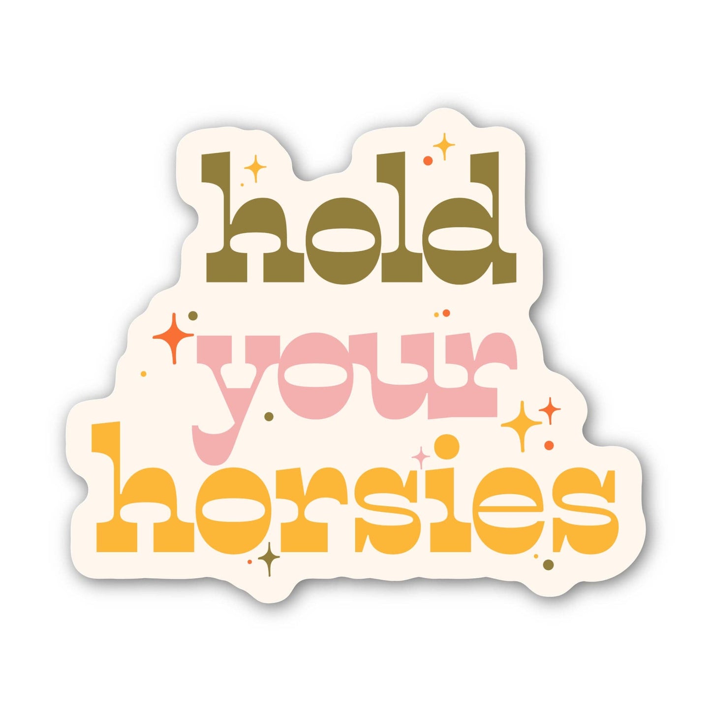 Hold Your Horsies Sticker
