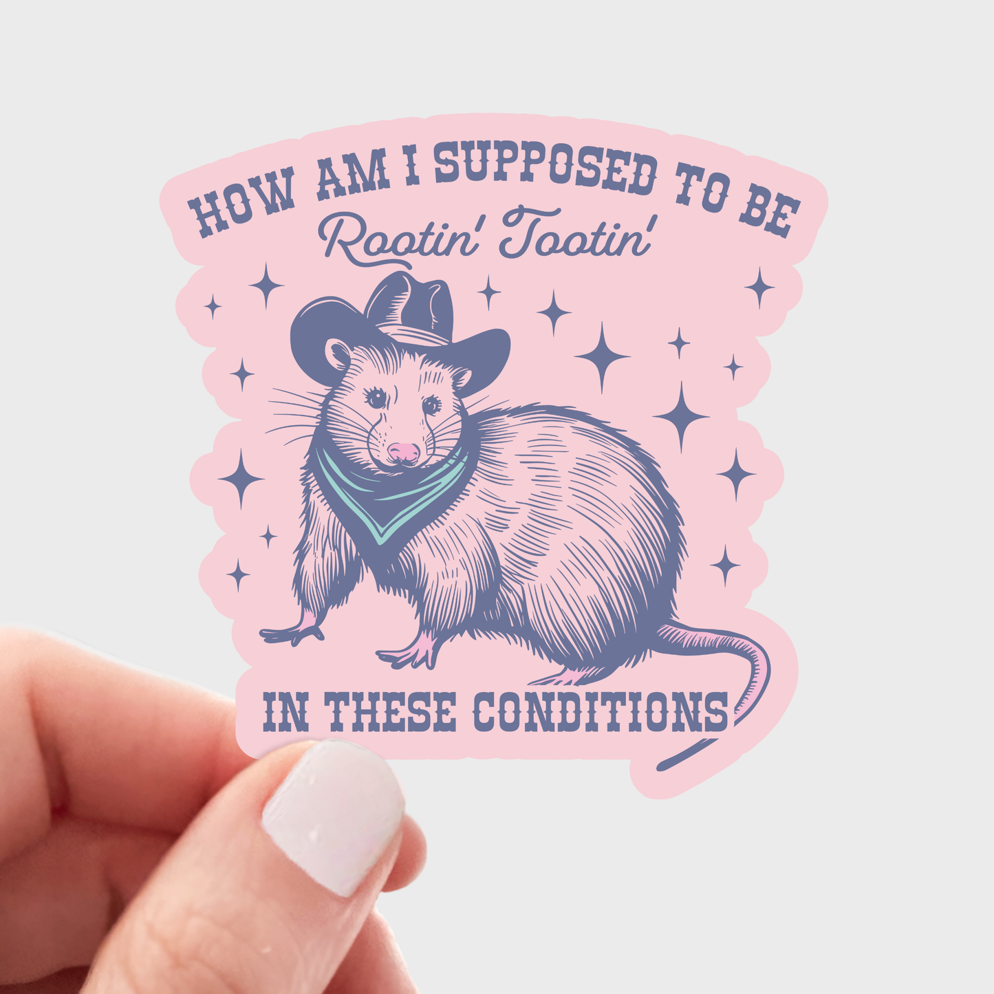 How Am I Supposed to Be Rootin' Tootin' Sticker