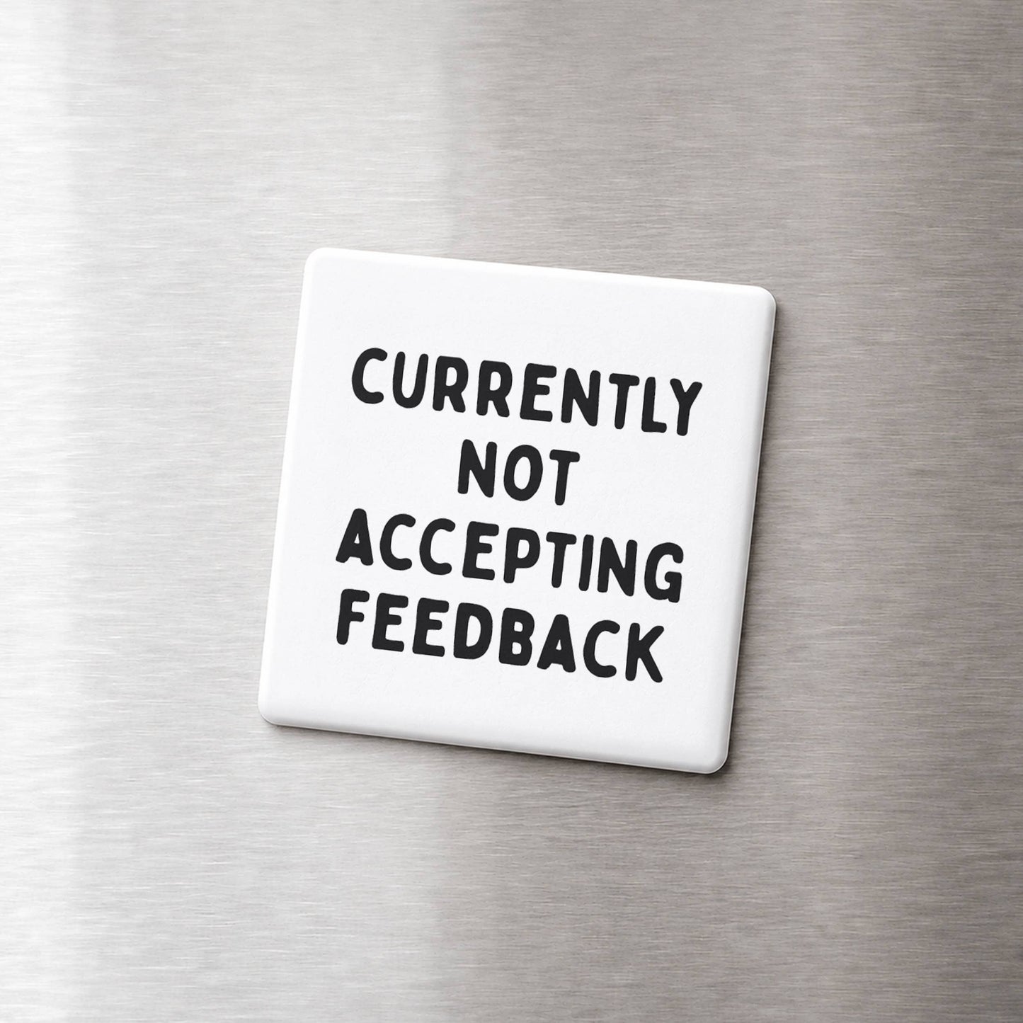 Not Accepting Feedback Magnet