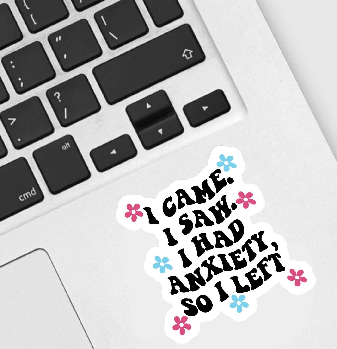 I Had Anxiety I Left Sticker