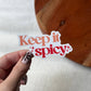 Keep It Spicy Sticker