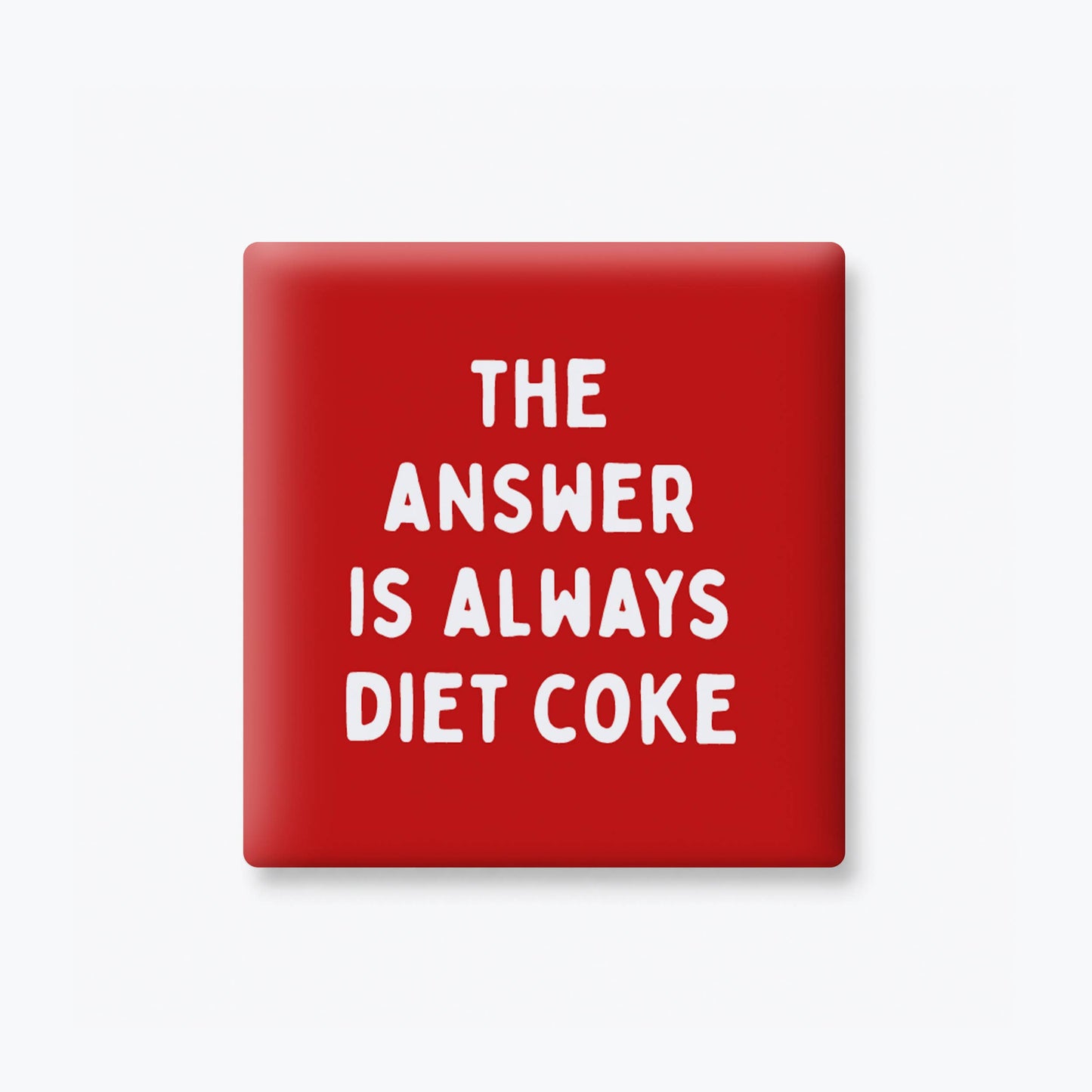 The Answer is Always Diet Coke Magnet