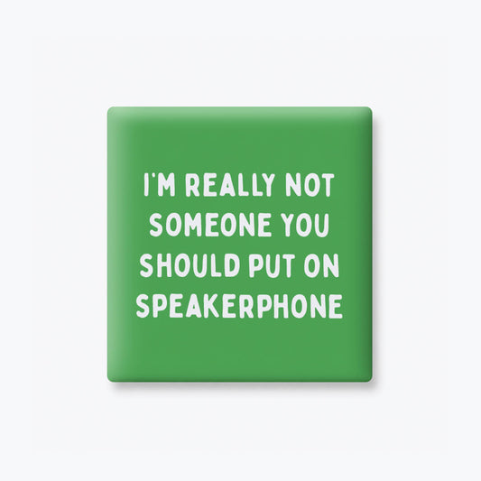 Put on Speakerphone Magnet