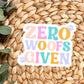 Zero Woofs Given Vinyl Sticker