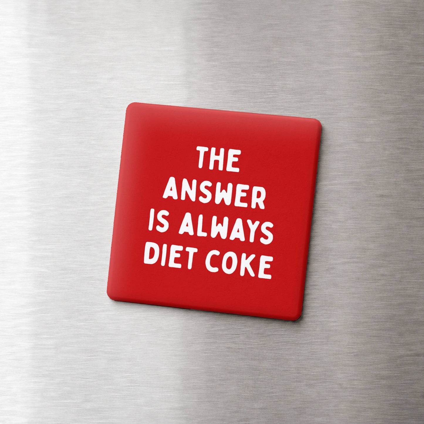 The Answer is Always Diet Coke Magnet