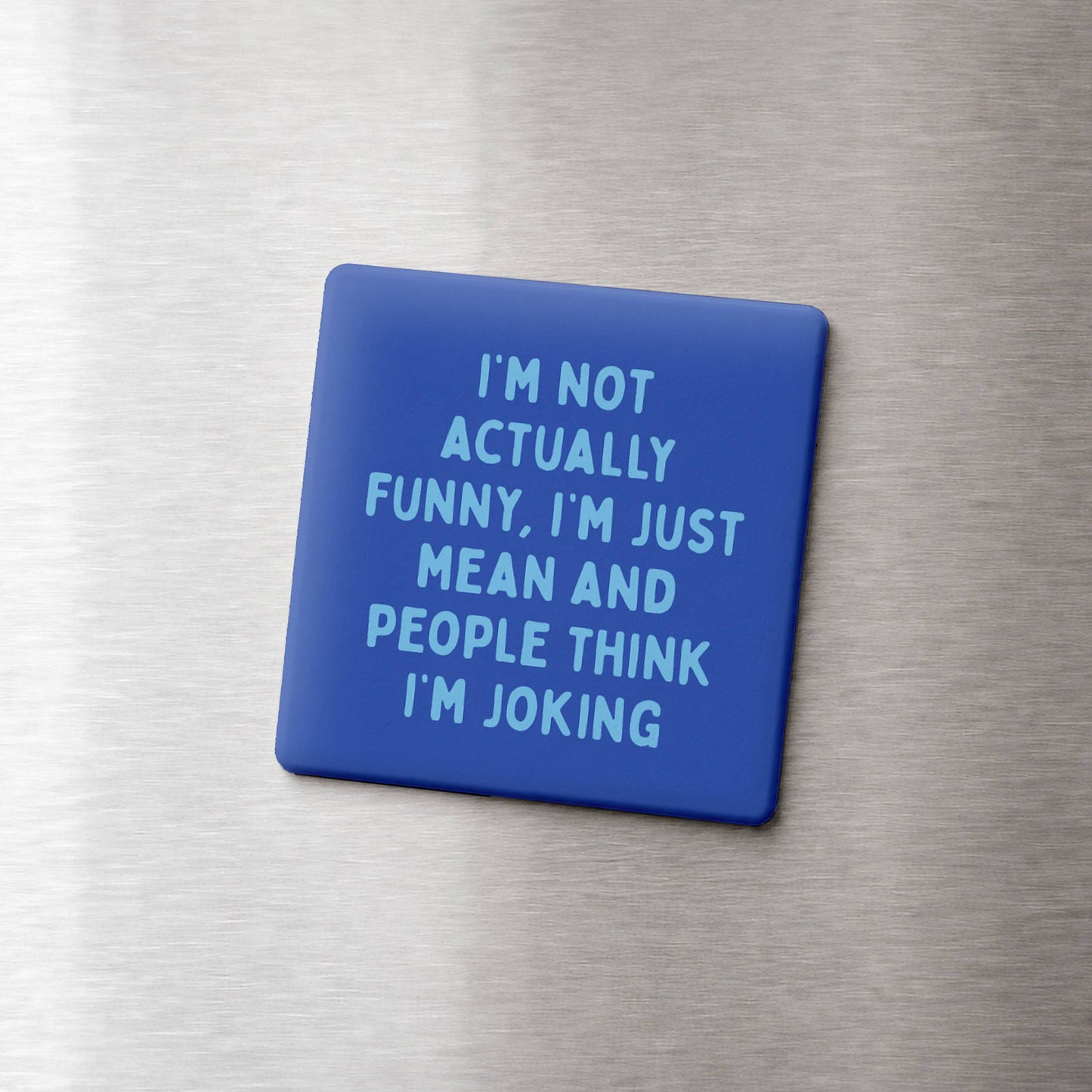 People Think I'm Joking Magnet