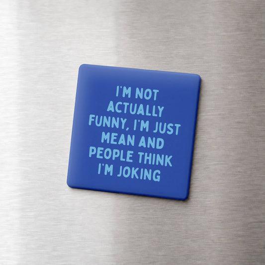 People Think I'm Joking Magnet