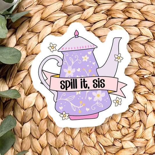 Spill It Vinyl Sticker