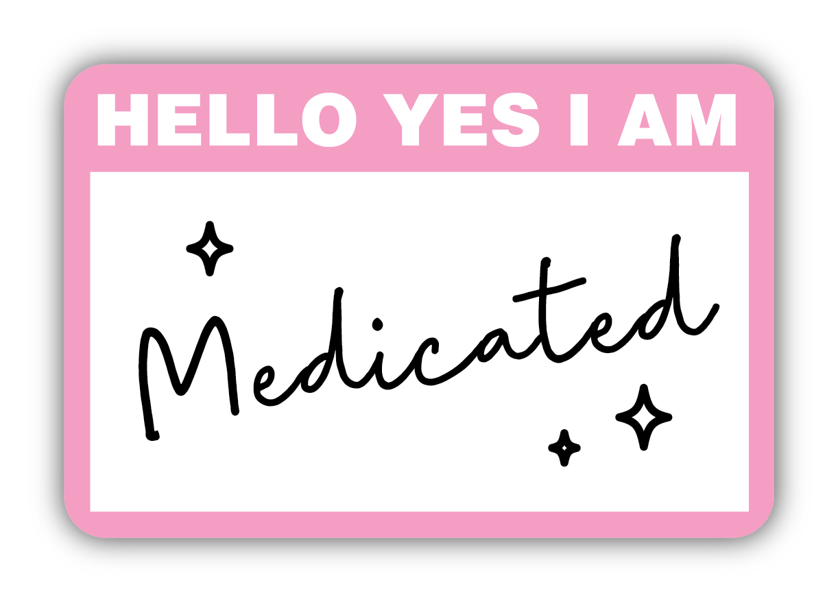 I Am Medicated Vinyl Sticker