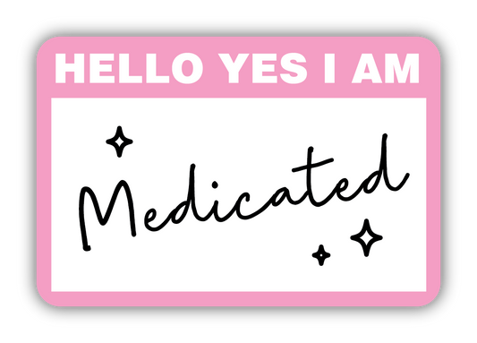 I Am Medicated Vinyl Sticker