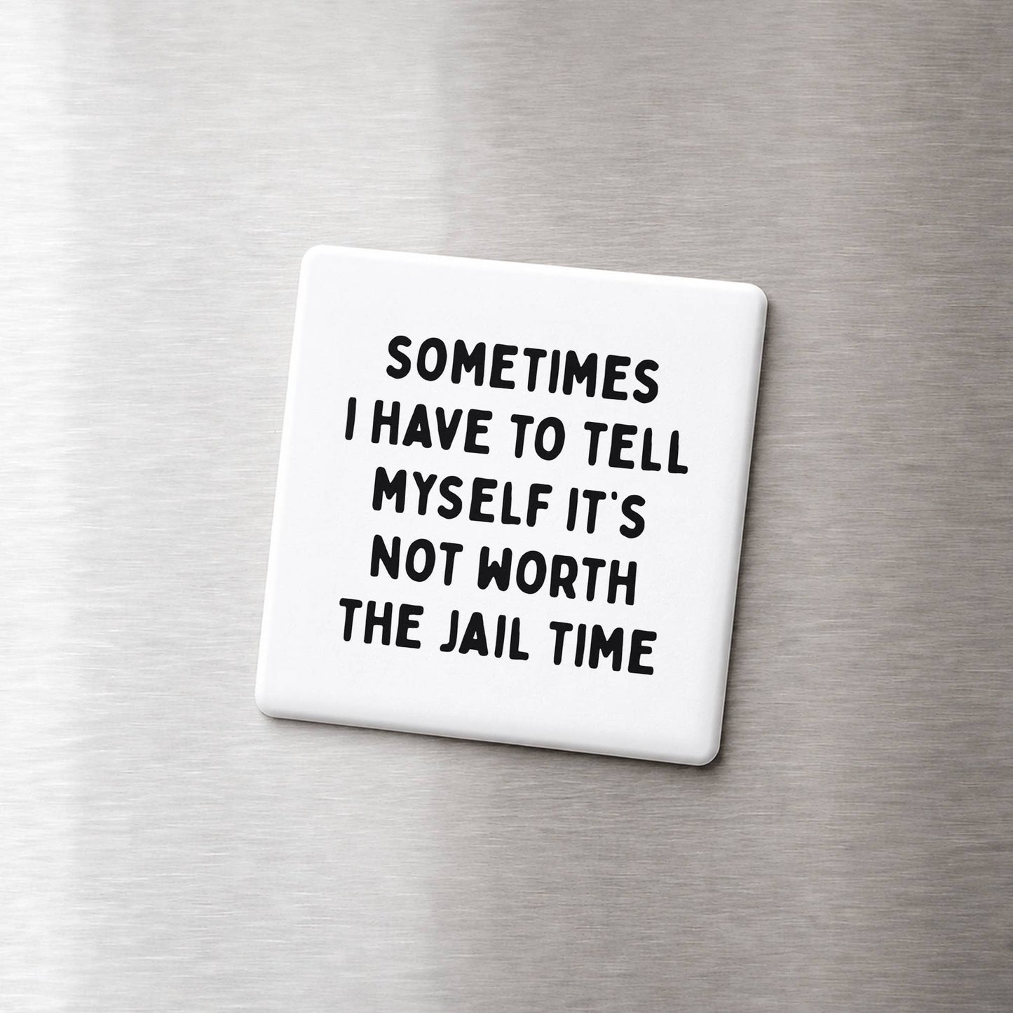 Not Worth the Jail Time Magnet