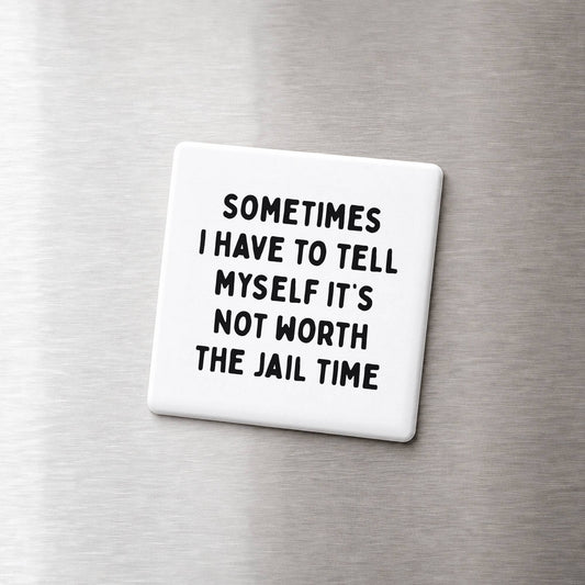 Not Worth the Jail Time Magnet