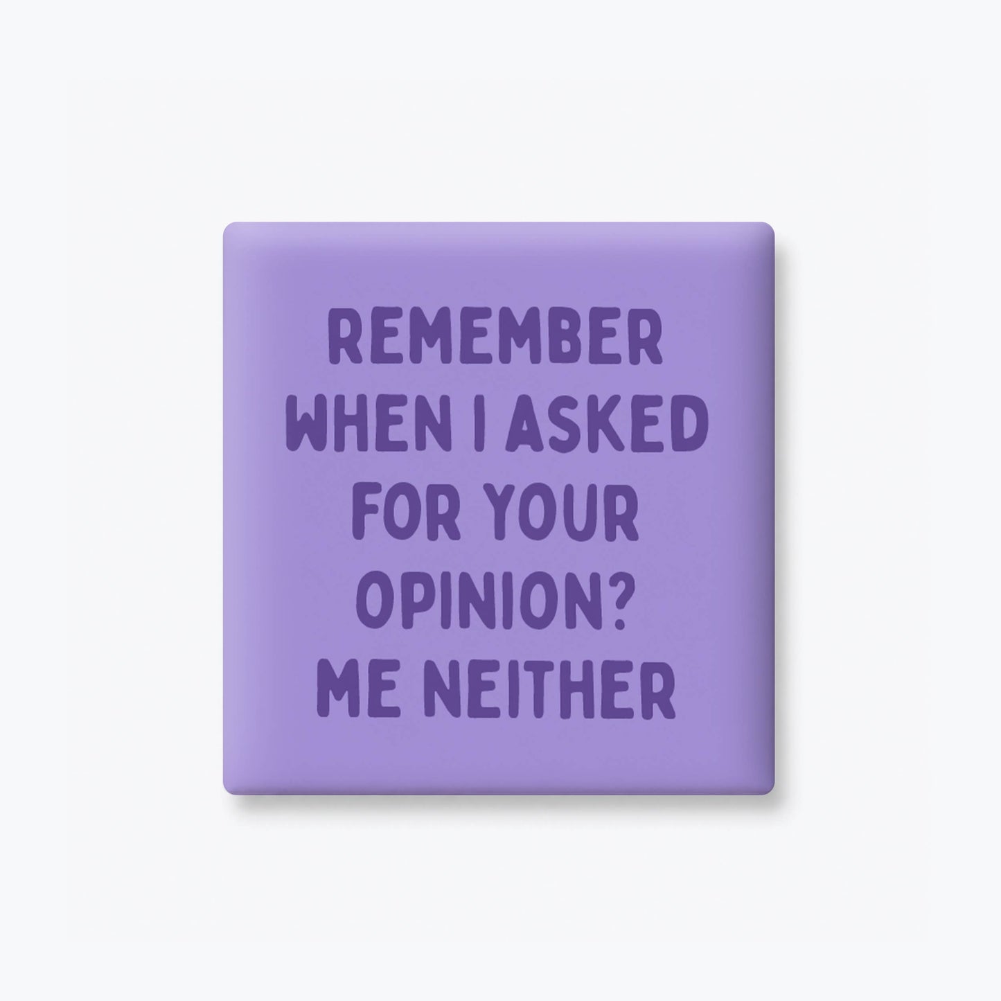 Asked For Your Opinion Magnet