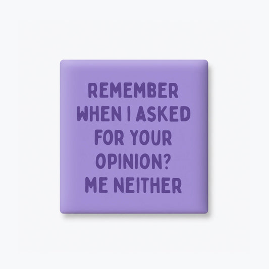 Asked For Your Opinion Magnet