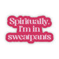 I'm in Sweatpants Sticker