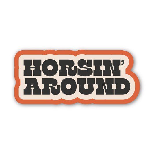 Horsin' Around Sticker