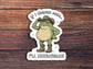 I'll Shenan Again Sticker
