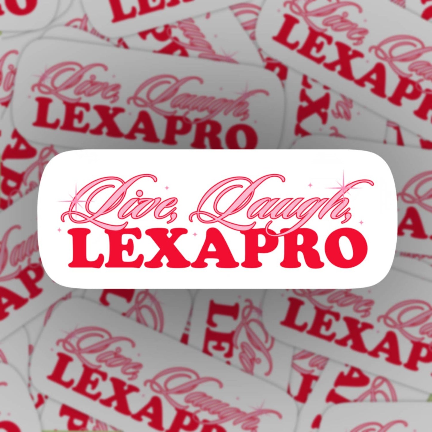 Live Laugh Lexapro Sticker