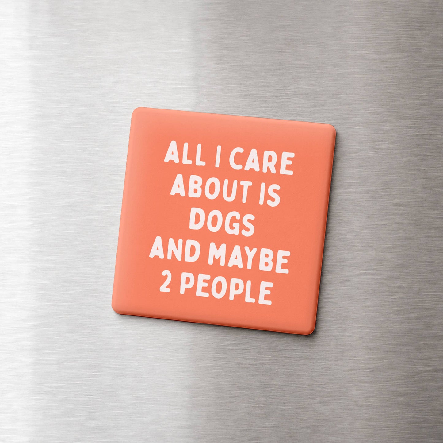 All I Care About is Dogs Magnet