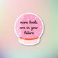 Books Are In Your Future Sticker