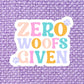 Zero Woofs Given Vinyl Sticker