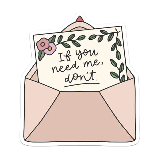 If You Need Me Vinyl Sticker