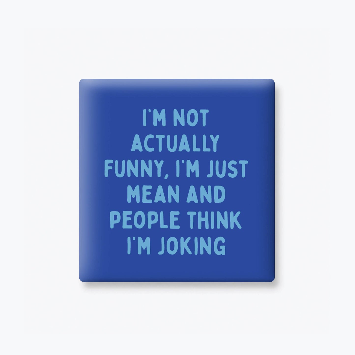 People Think I'm Joking Magnet