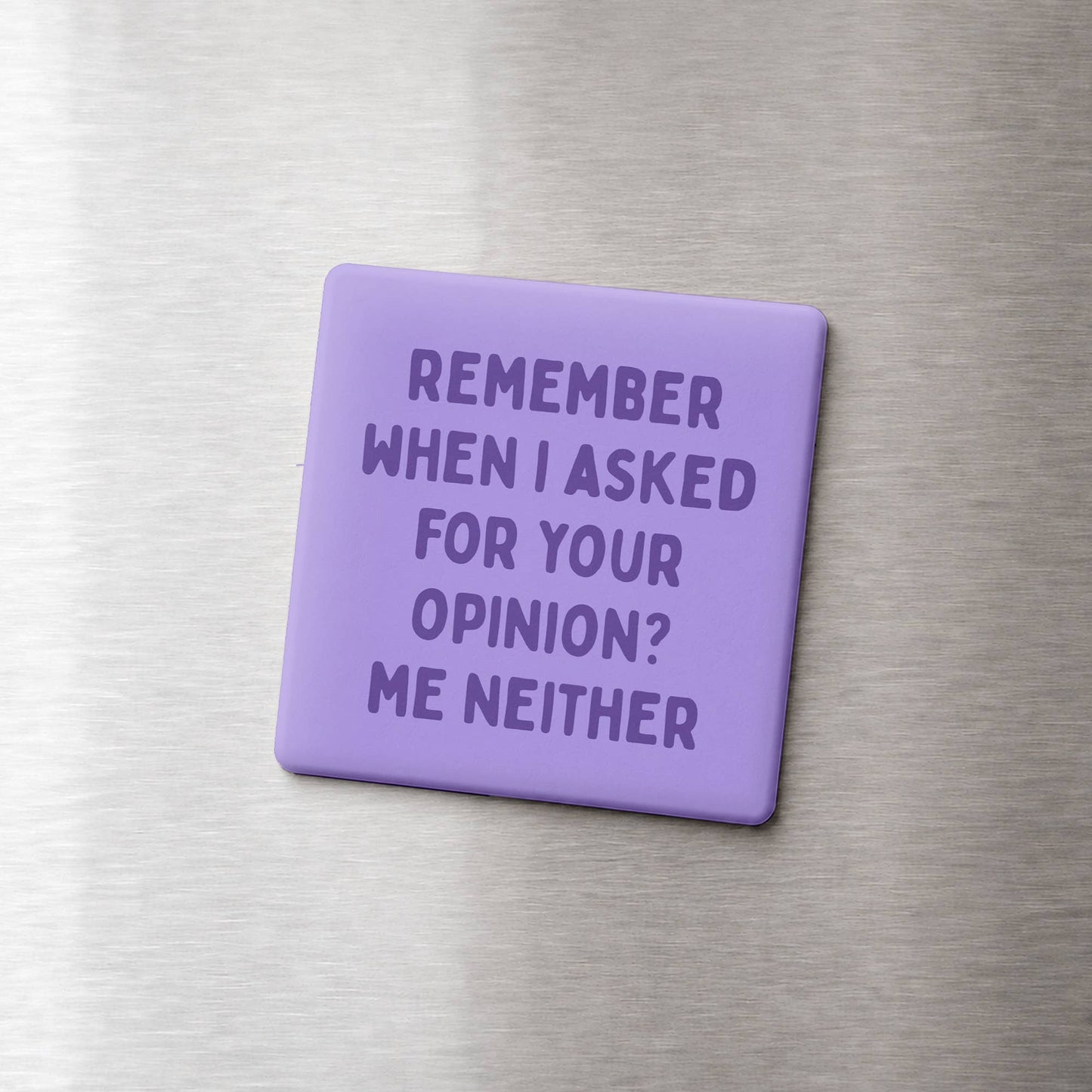Asked For Your Opinion Magnet