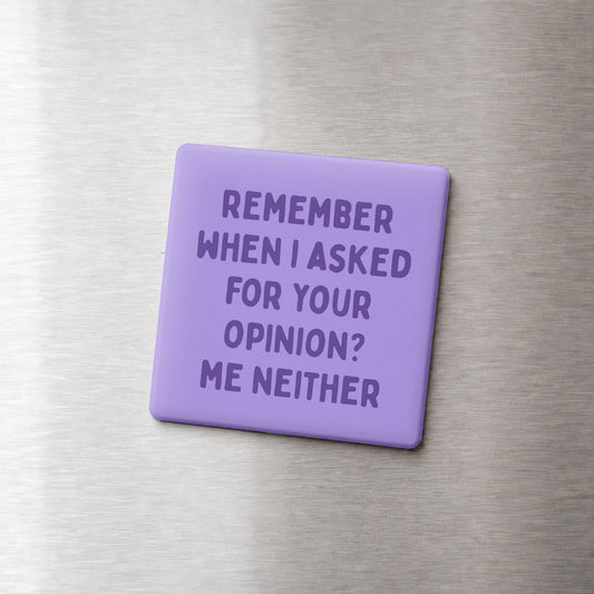 Asked For Your Opinion Magnet