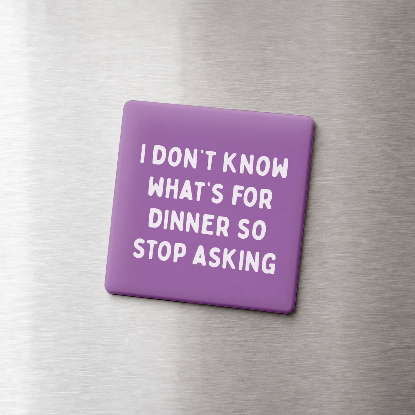 IDK What's For Dinner Magnet