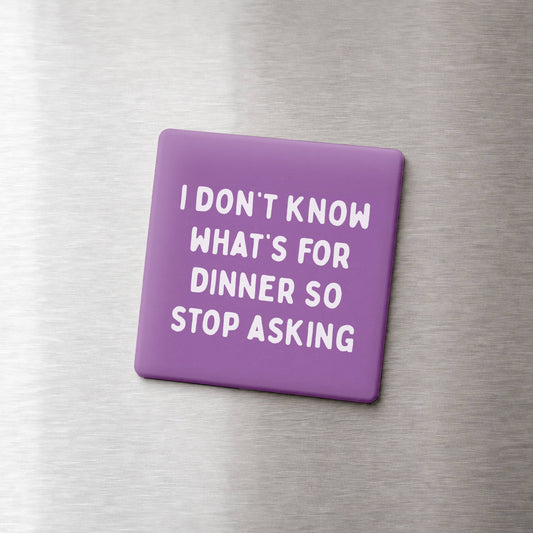 IDK What's For Dinner Magnet