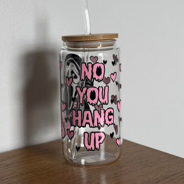 16 oz. No You Hang Up Cup