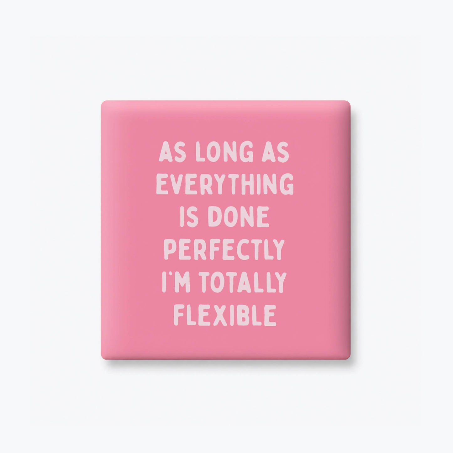 Everything Done Perfectly Magnet