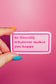 Whatever Makes You Happy Sticker