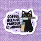 Murder is Wrong Vinyl Sticker