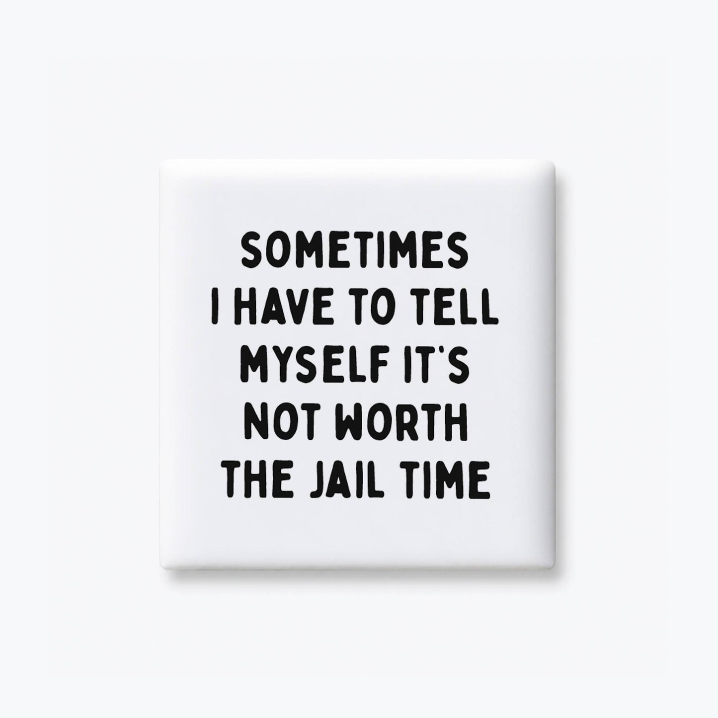 Not Worth the Jail Time Magnet