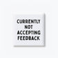 Not Accepting Feedback Magnet