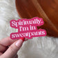 I'm in Sweatpants Sticker