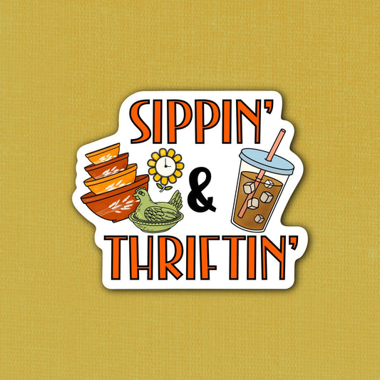 Sippin’ and Thriftin’ Sticker