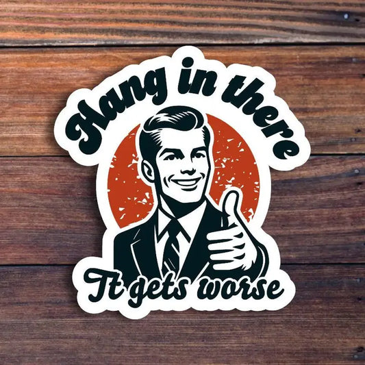 Hang In There Sticker