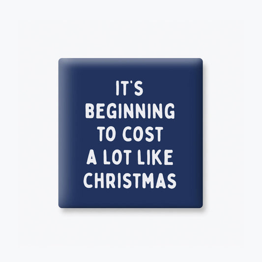 Cost a Lot Like Christmas Magnet