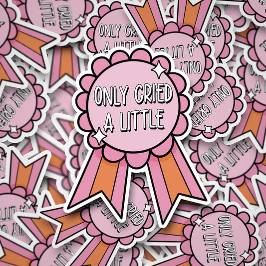 Only Cried a Little Sticker